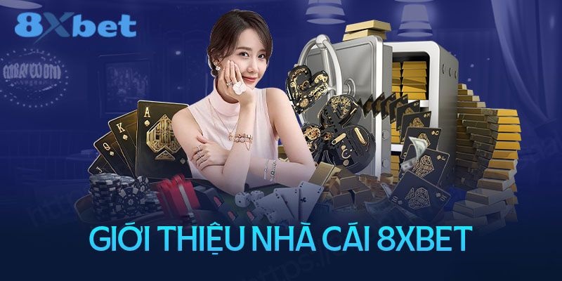 Giới thiệu tổng quan về 8XBET